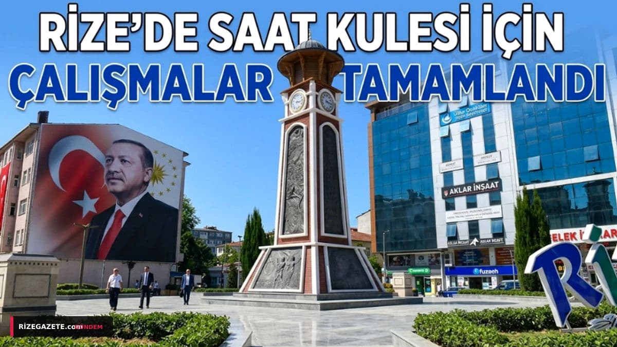 Rize Meydanı Yeni İkonuna Kavuştu: Saat Kulesi Çalışmaları Tamamlandı