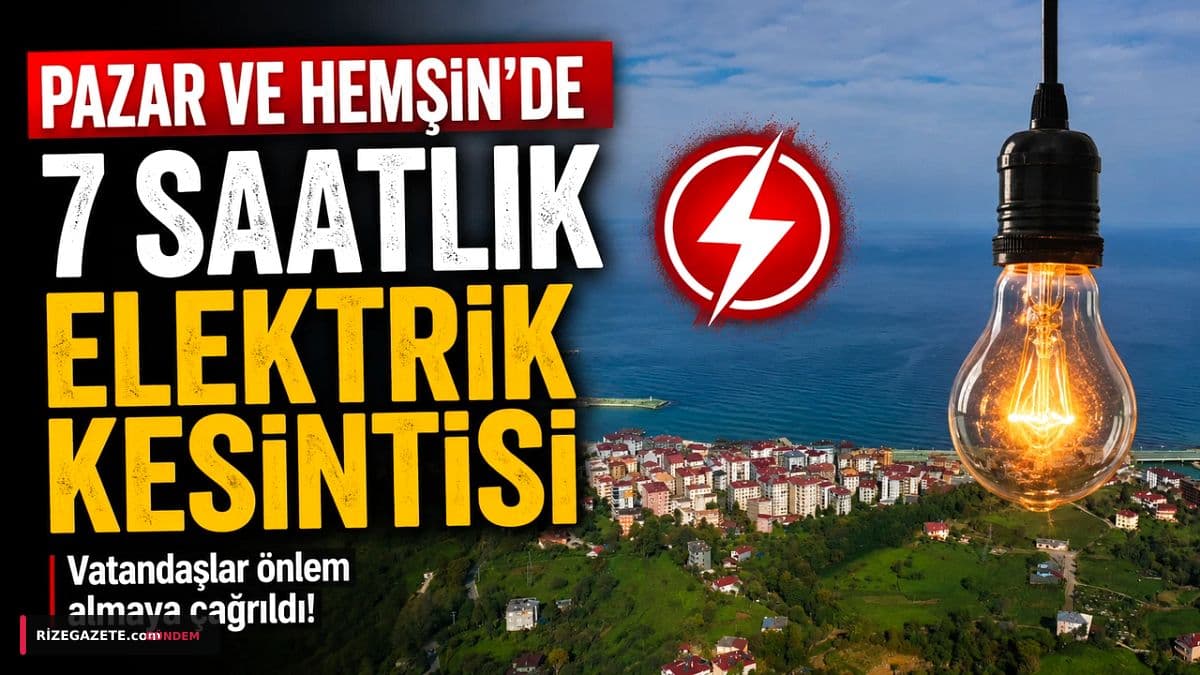 Rize'nin Pazar ve Hemşin İlçelerinde Pazar Günü Geniş Kapsamlı Elektrik Kesintisi: Vatandaşlar Dikkat!