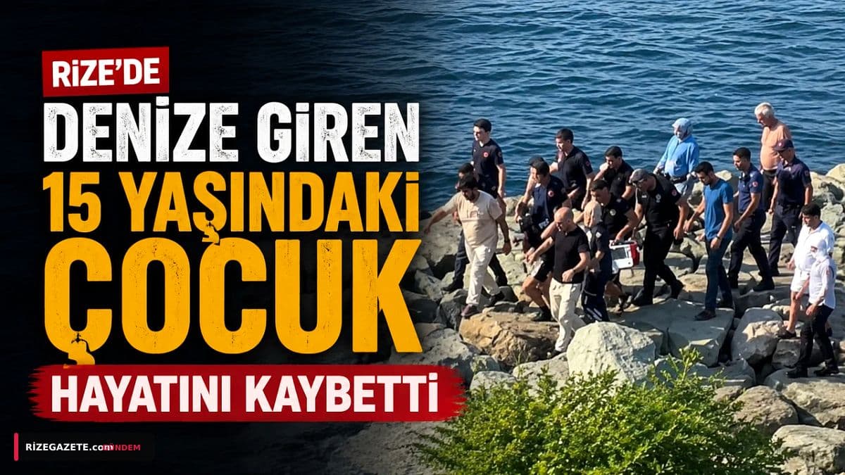 Rize Derin Yasta: Denize Giren 15 Yaşındaki Miraç Öksüz Hayatını Kaybetti
