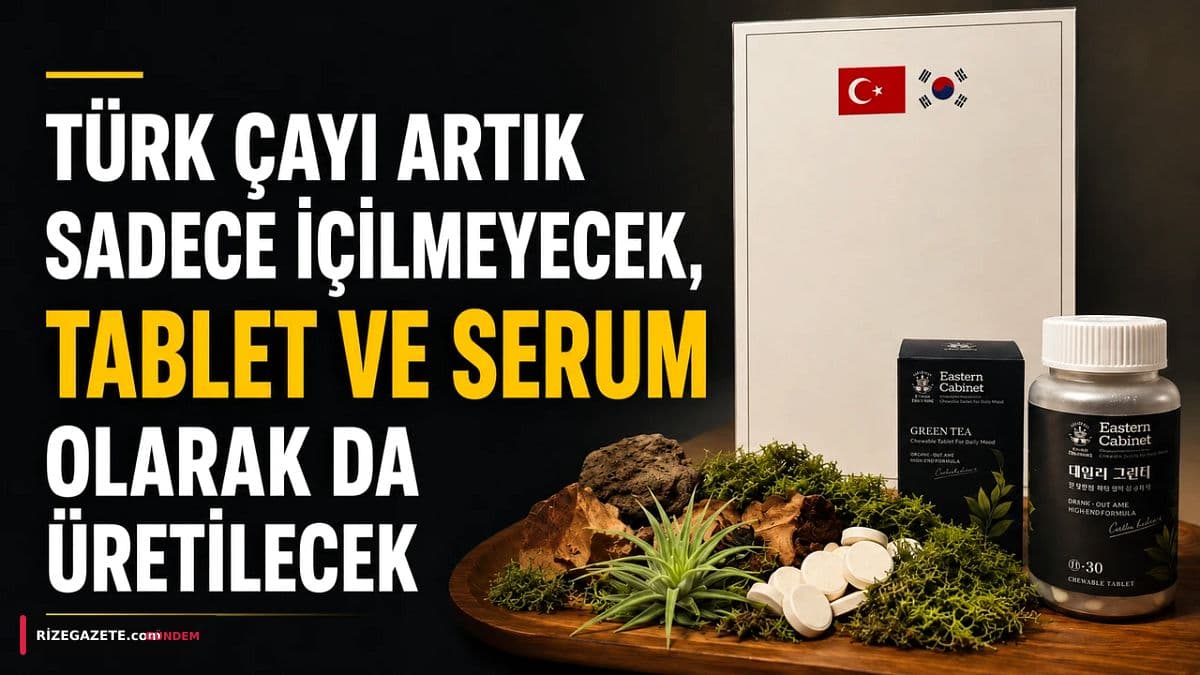 Rize Çayı Dünya Arenasında Çığır Açıyor: Tablet ve Serum Olarak Tanıtıldı!