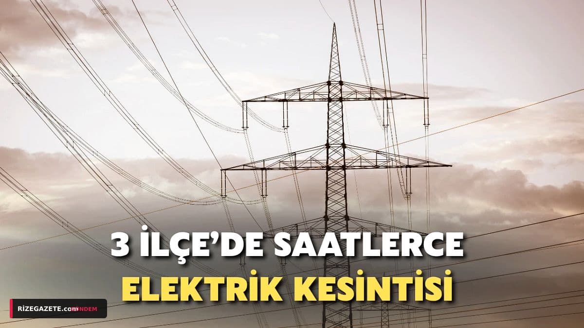 Rize'de Üç İlçeyi Kapsayan Sekiz Saatlik Elektrik Kesintisi: Vatandaşlar Dikkat!