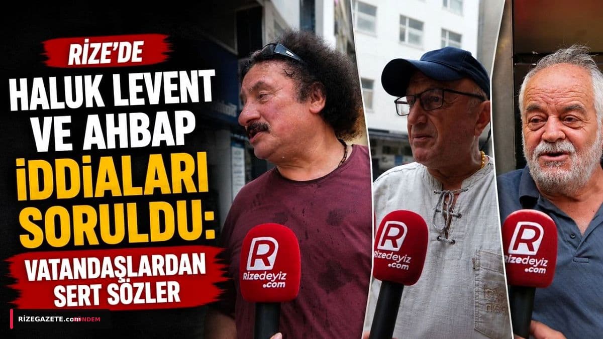 Rize Halkı da Tepkili: Ahbap ve Haluk Levent Hakkındaki Kara Para ve Bahis İddiaları Türkiye'yi Sarstı