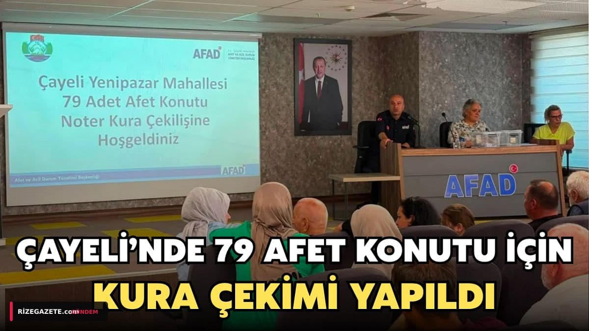 Çayeli'nde Afetzedelere Umut Veren Gün: 79 Yeni Konut Hak Sahiplerini Buldu