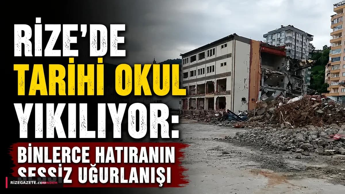 Rize'nin Hafızası Yıkılıyor: Mehmet Akif Ersoy ve İmam Hatip Ortaokulu Binasına Hüzünlü Veda