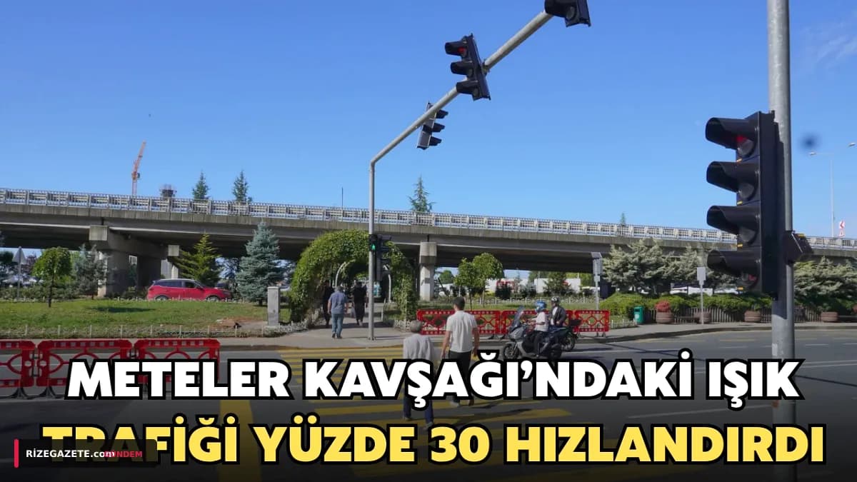 Rize Meteler Kavşağı'nda Akıllı Dokunuş: Trafik Yüzde 30 Hızlandı, Yayalar Güvende!