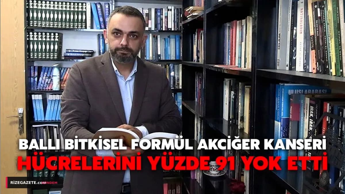 Akciğer Kanserine Karşı Rize Bağlantılı Umut Veren Gelişme: Ballı Bitkisel Formül Yüzde 91 Başarı Sağladı