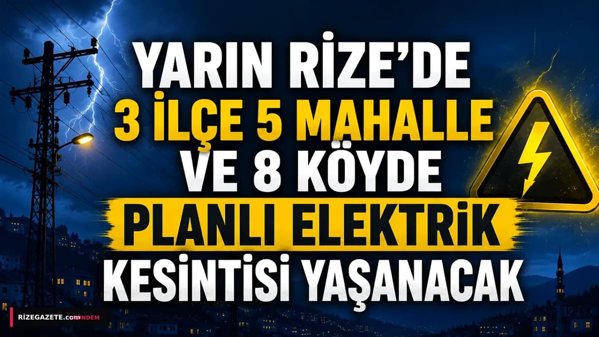 Rize'de Kapsamlı Elektrik Kesintisi: Merkez, Hemşin ve Çamlıhemşin'de Kritik Çalışmalar!