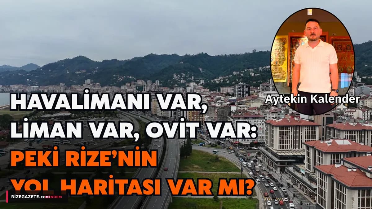 Rize'nin Ulaşım Devası Büyüyor: Peki Gelecek Rotası Nereye?