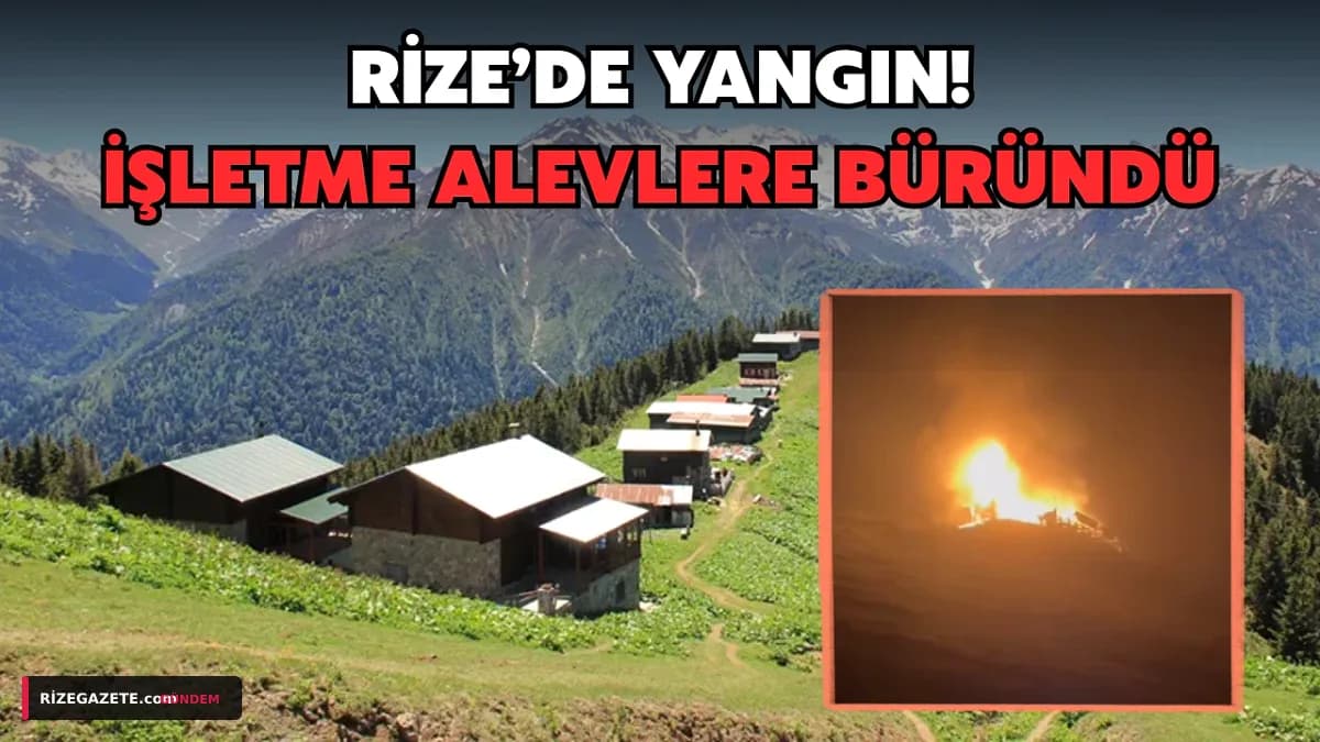 Rize'nin Cenneti Pokut Yaylası'nda Yangın Faciası: Kıbrıs Gazisi Haluk Sönmez'in İşletmesi Kül Oldu