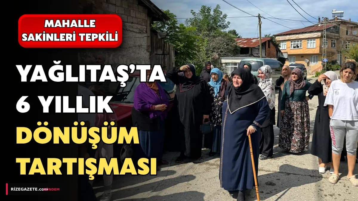 Rize Yağlıtaş'ta Kentsel Dönüşüm Krizi Derinleşiyor: Yüksek Konut Bedelleri Mahalleliyi İsyan Ettirdi