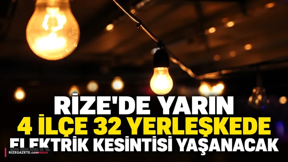 Rize'de Elektrik Alarmı: 7 Eylül Pazartesi Günü 4 İlçede Kapsamlı Kesinti