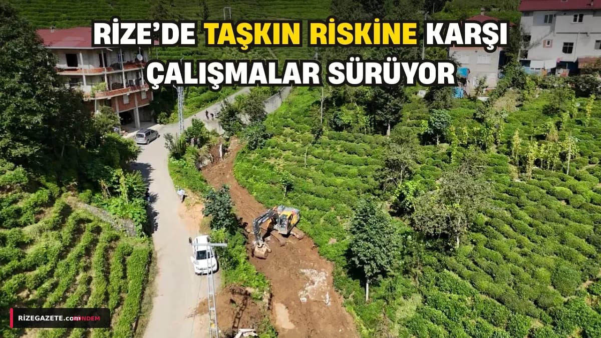 Rize'nin Hayati Damarları: Taşkın Riskine Karşı Milyarlarca Liralık Mücadele Devam Ediyor