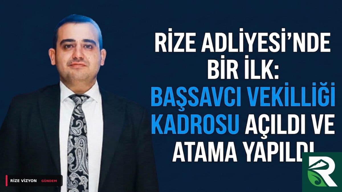 Rize Adliyesi’nde Tarihi Atama: İlk Başsavcı Vekili Görevine Başlıyor